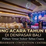 Gedung Acara Tahun Baru di Denpasar Bali Pilihan Venue Indoor Bebas Cuaca – Riverside Convention Center