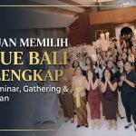 Panduan Memilih Venue Bali Terlengkap untuk Seminar, Gathering & Pernikahan