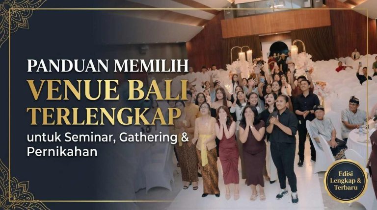 Panduan Memilih Venue Bali Terlengkap untuk Seminar, Gathering & Pernikahan